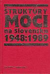 Štruktúry moci na Slovensku 1948:1989
