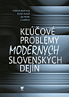 Kľúčové problémy moderných slovenských dejín