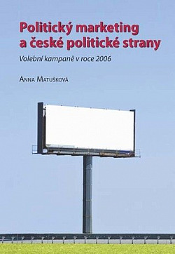 Politický marketing a české politické strany: Volební kampaně v roce 2006