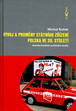 Vývoj a proměny státního zřízení Polska ve 20. století: Institucionálně politická studie