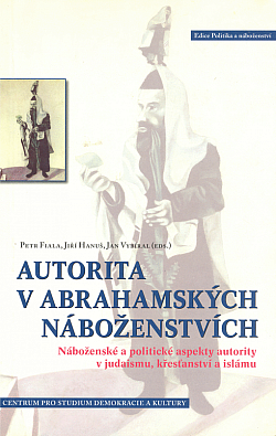 Autorita v abrahamských náboženstvích: Náboženské a politické aspekty autority v judaismu, křesťanství a islámu