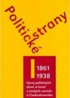 Politické strany I.díl 1861-1938: Vývoj politických stran a hnutí v českých zemích a Československu v letech 1861-2004