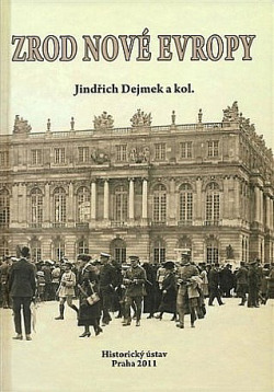 Zrod nové Evropy: Versailles, St.-Germain, Trianon a dotváření poválečného mírového systému