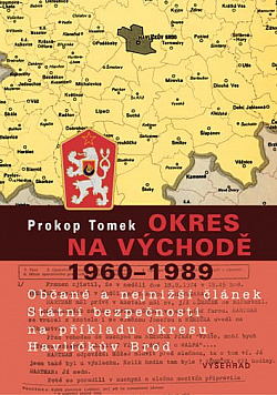 Okres na východě 1960–1989: Občané a nejnižší článek Státní bezpečnosti na příkladu okresu Havlíčkův Brod