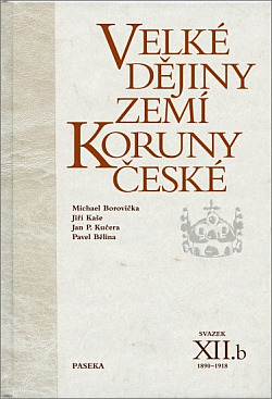 Velké dějiny zemí Koruny české. Svazek XII.b, 1890–1918