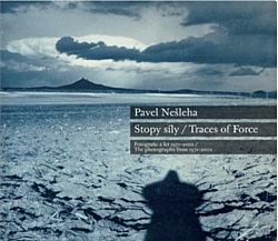 Pavel Nešleha Stopy síly / Traces Of Force: Fotografie z let 1971-2002 / The photographs from 1971-2002