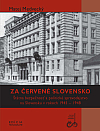 Za červené Slovensko: Štátna bezpečnosť a politické spravodajstvo na Slovensku v rokoch 1945-1948