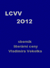 LCVV 2012: Sborník literární ceny Vladimíra Vokolka obálka knihy