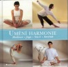 Umění harmonie - meditace, jóga, tai-či, strečink