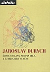 Jaroslav Durych: Život, ohlasy, soupis díla a literatury o něm