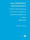 Pod ochranou protektorátu - Projekt Kinderlandverschickung v Čechách a na Moravě: politika, každodennost a paměť, 1940–1945