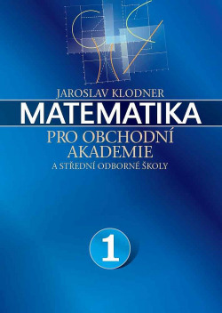 Matematika pro obchodní akademie a střední odborné školy 1