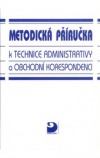 Metodická příručka k technice administrativy a obchodní korespondenci