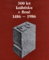 500 let knihtisku v Brně : 1486-1986