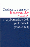 Československo-francouzské vztahy v diplomatických jednáních (1940–1945)