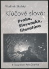 Kľúčové slová: Praha, Slovensko, literatúra