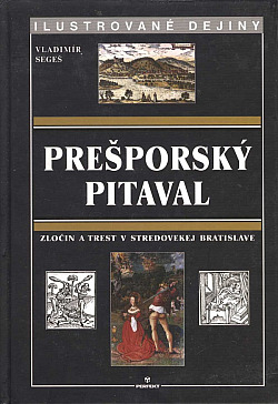 Prešporský pitaval: Zločin a trest v stredovekej Bratislave
