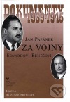 Ján Papánek za vojny Edvardovi Benešovi: Dokumenty 1939-1945