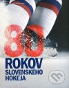 80 rokov slovenského hokeja