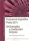 Korpusová lingvistika Praha 2011. 3: Gramatika a značkování korpusů