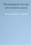 Etymologický slovník slovanských jazyků:  Slova gramatická a zájmena