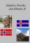 Island a Norsko: jen blbněte II