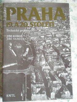 Praha 19. a 20. století - Technické proměny