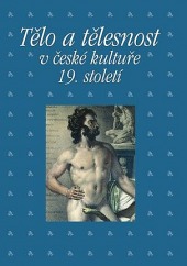 Tělo a tělesnost v české kultuře 19. století