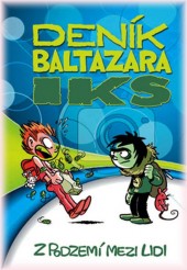 Deník Baltazara Iks - Z podzemí mezi lidi