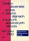 Československé práce o jazyce, dějinách a kultuře slovanských národů od r. 1760 - biograficko-bibliografický slovník