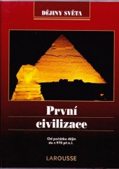 První civilizace: Od počatku dějin do r. 970 př. n. l.