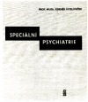 Speciální psychiatrie - Celost. vysokoškolská učebnice
