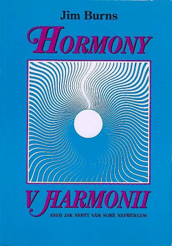 Hormony v harmonii, aneb, Jak nebýt sám sobě nepřítelem