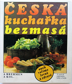 Česká kuchařka bezmasá aneb vaříme levně a zdravě