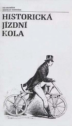 Historická jízdní kola. Přehled vývoje do konce 19. století. Výběrový katalog sbírek k výstavě