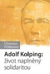 Adolf Kolping: život naplněný solidaritou