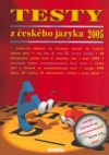 TESTY z českého jazyka 2005 včetně přípravy na standardizované SCIO testy
