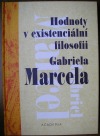 Hodnoty v existenciální filosofii Gabriela Marcela