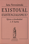 Existoval existencialismus? Výzva a ztroskotání J.-P. Sartra