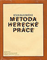 Stanislavského metoda herecké práce: Učebnice pro předmět herecká výchova na konzervatořích, stud. obor herectví
