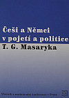 Češi a Němci v pojetí a politice T. G. Masaryka