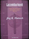 Lucemburkové  Pozdně středověká dynastie celoevropského významu 1308–1437