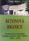 Betonová hranice - československé pohraniční opevnění 1935 - 1938