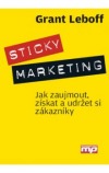 Sticky Marketing - Jak zaujmout, získat a udržet si zákazníky