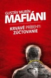 Mafiáni • Krvavé príbehy – zúčtovanie?