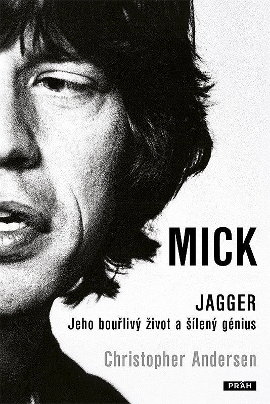 Mick Jagger - Jeho bouřlivý život a šílený genius