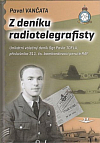 Z deníku radiotelegrafisty: Unikátní válečný deník Sgt Pavla Tofla, příslušníka 311. čs. bombardovací perutě RAF