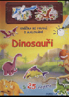 Dinosauři: knížka ke hraní i malování