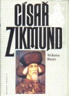 Císař Zikmund - Kostnice, Hus a války proti Turkům