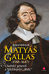 Matyáš Gallas (1588-1647): Císařský generál a Valdštejnův dědic